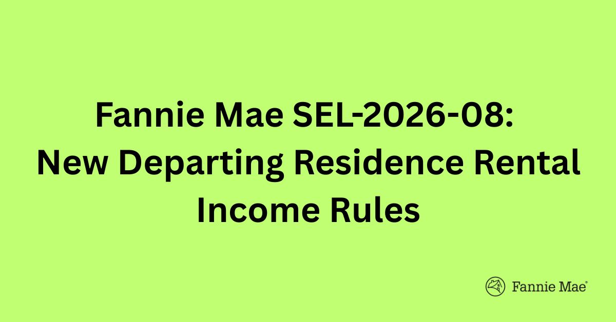 Fannie Mae SEL-2026-08: New Departing Residence Rental Income Rules